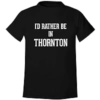 I'd Rather Be In THORNTON - Men's Soft & Comfortable T-Shirt