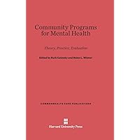 Community Programs for Mental Health: Theory, Practice, Evaluation (Commonwealth Fund Publications, 19) Community Programs for Mental Health: Theory, Practice, Evaluation (Commonwealth Fund Publications, 19) Hardcover