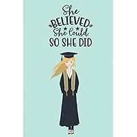 She Believed She Could So She Did: Cute Graduation Gift For Girl