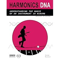 Harmonics DNA: Understanding the Magic of an Instrument in Hiding