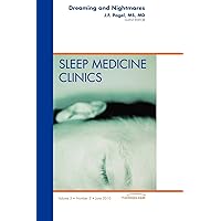 Dreaming and Nightmares, An Issue of Sleep Medicine Clinics (Volume 5-2) (The Clinics: Internal Medicine, Volume 5-2) Dreaming and Nightmares, An Issue of Sleep Medicine Clinics (Volume 5-2) (The Clinics: Internal Medicine, Volume 5-2) Hardcover