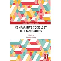 Comparative Sociology of Examinations (Routledge Advances in Sociology) Comparative Sociology of Examinations (Routledge Advances in Sociology) Kindle Hardcover Paperback
