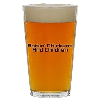 Raisin’ Chickens And Children - Beer 16oz Pint Glass Cup