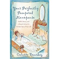 Your Perfectly Pampered Menopause: Health, Beauty, and Lifestyle Advice for the Best Years of Your Life Your Perfectly Pampered Menopause: Health, Beauty, and Lifestyle Advice for the Best Years of Your Life Kindle Paperback