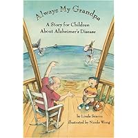 Always My Grandpa: A Story for Children About Alzheimer's Disease Always My Grandpa: A Story for Children About Alzheimer's Disease Hardcover Paperback