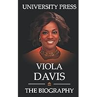 Viola Davis: The Biography of Viola Davis Viola Davis: The Biography of Viola Davis Paperback Kindle