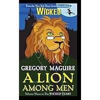 A Lion Among Men: Volume Three in The Wicked Years by Gregory Maguire (2010-09-28) A Lion Among Men: Volume Three in The Wicked Years by Gregory Maguire (2010-09-28) Mass Market Paperback Audio CD