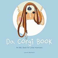 Da Corgi Book: An ABC Book for Little Hoomans Da Corgi Book: An ABC Book for Little Hoomans Paperback Kindle