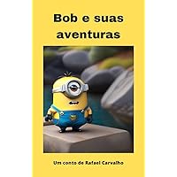 Bob e suas aventuras (Portuguese Edition)