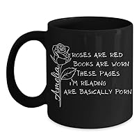 Smutty Book Lovers Gifts Personalized Roses Are Red Pages Are Worn Coffee Cup, Custom Smut Slut I Dont Watch Porn I Read It Romance Reader Literary Mug, Inappropriate Reading Themed (Black, 11oz)