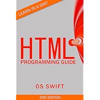 Programming: HTML: Programming Guide: Computer Programming: LEARN IN A DAY! (PHP, Java, Web Design, Computer Programming, SQL, HTML, PHP) Programming: HTML: Programming Guide: Computer Programming: LEARN IN A DAY! (PHP, Java, Web Design, Computer Programming, SQL, HTML, PHP) Kindle Paperback