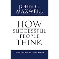 How Successful People Think: Change Your Thinking, Change Your Life How Successful People Think: Change Your Thinking, Change Your Life Hardcover Audible Audiobook Kindle Paperback Audio CD