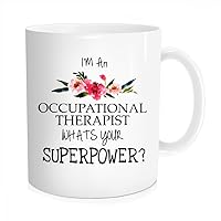 Funny Coffee Mug for Women Men I'm an Occupational Therapist What's Your Superpower Coffee Tea Cups, Cute OT Therapy Mugs Unique Gift for Birthday Graduation 11 oz Bone China White