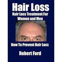 Hair Loss - Hair Loss Treatment For Women and Men Hair Loss - Hair Loss Treatment For Women and Men Kindle Paperback