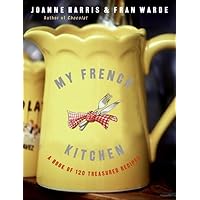 My French Kitchen: A Book of 120 Treasured Recipes My French Kitchen: A Book of 120 Treasured Recipes Hardcover Paperback