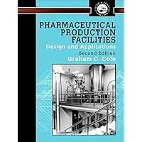 Pharmaceutical Production Facilities: Design and Applications Pharmaceutical Production Facilities: Design and Applications Kindle Hardcover Paperback