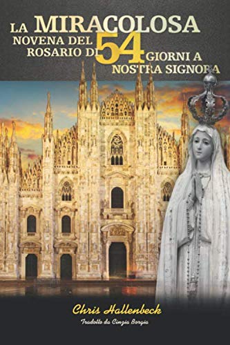 La Miracolosa Novena Del Rosario Di 54 Giorni a Nostra Signora (Italian Edition)