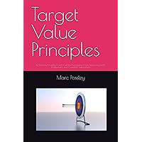 Target Value Principles: Re-Defining Quality Control while Decreasing Costs, Improving both Productivity and Customer Satisfaction
