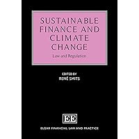Sustainable Finance and Climate Change: Law and Regulation (Elgar Financial Law and Practice series)