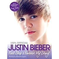 Justin Bieber: First Step 2 Forever: My Story Justin Bieber: First Step 2 Forever: My Story Paperback Kindle Hardcover