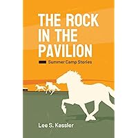 The Rock in the Pavilion: Summer Camp Stories The Rock in the Pavilion: Summer Camp Stories Paperback Kindle
