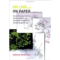 On Line and On Paper: Visual Representations, Visual Culture, and Computer Graphics in Design Engineering (Inside Technology) On Line and On Paper: Visual Representations, Visual Culture, and Computer Graphics in Design Engineering (Inside Technology) Hardcover Paperback