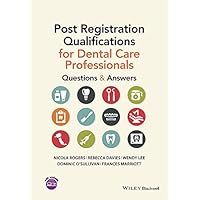 Post Registration Qualifications for Dental Care Professionals: Questions and Answers Post Registration Qualifications for Dental Care Professionals: Questions and Answers Kindle Paperback