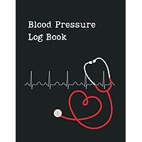 Blood Pressure Log Book: Monitor and Record Blood Pressure Daily at Home - 8.5x11 inches
