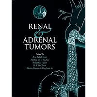 Renal and Adrenal Tumors: Biology and Management Renal and Adrenal Tumors: Biology and Management Hardcover