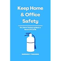 Keep Home & Office Safety: Fire Alarm Testing Log Book to Record Fire Drills
