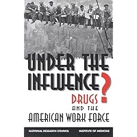 Under the Influence?: Drugs and the American Work Force Under the Influence?: Drugs and the American Work Force Hardcover