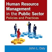 Human Resource Management in the Public Sector: Policies and Practices Human Resource Management in the Public Sector: Policies and Practices Kindle Hardcover Paperback