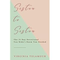 Sister to Sister: The 21 Day Devotional You Didn't Know You Needed Sister to Sister: The 21 Day Devotional You Didn't Know You Needed Paperback Kindle
