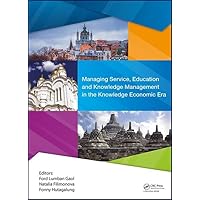 Managing Service, Education and Knowledge Management in the Knowledge Economic Era: Proceedings of the Annual International Conference on Management ... & Vladimir State University, Vladimir, Russia Managing Service, Education and Knowledge Management in the Knowledge Economic Era: Proceedings of the Annual International Conference on Management ... & Vladimir State University, Vladimir, Russia Hardcover Kindle