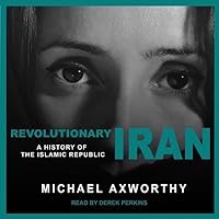 Revolutionary Iran: A History of the Islamic Republic Revolutionary Iran: A History of the Islamic Republic Kindle Paperback Audible Audiobook Hardcover Audio CD