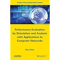 Performance Evaluation by Simulation and Analysis with Applications to Computer Networks (Iste) Performance Evaluation by Simulation and Analysis with Applications to Computer Networks (Iste) Kindle Hardcover