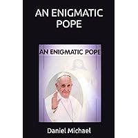 AN ENIGMATIC POPE AN ENIGMATIC POPE Kindle Paperback