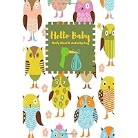 Hello Baby Daily Meal And Activity Log: Daily Record Journal Notebook, Health Record, Weaning Meal Log, Child Sleeping Pattern Monitoring Tracker, ... Boy, Girl,Paperback 6x9 inches (Baby Record)