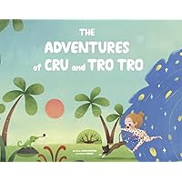 The Adventures of Cru and Tro Tro: Book 1