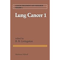 Lung Cancer 1 (Cancer Treatment and Research) Lung Cancer 1 (Cancer Treatment and Research) Hardcover Paperback