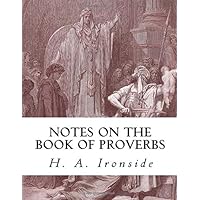 Notes on the Book of Proverbs (Ironside Commentary Series) Notes on the Book of Proverbs (Ironside Commentary Series) Paperback Kindle Hardcover