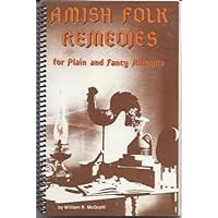 Amish Folk Remedies for Plain and Fancy Ailments Amish Folk Remedies for Plain and Fancy Ailments Paperback