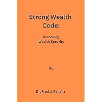 Strong Wealth Code: Unlocking Wealth Security Strong Wealth Code: Unlocking Wealth Security Kindle Paperback