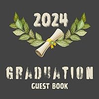 Graduation Guest Book 2024: Keepsake for a Special Beautiful Event, for High School and Senior College Students with Pages for Photos, Memories, Wishes, Gift Log and more