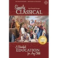 Simply Classical: A Beautiful Education for Any Child Simply Classical: A Beautiful Education for Any Child Paperback