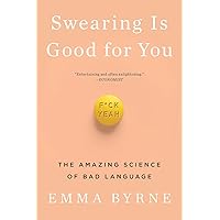 Swearing Is Good for You: The Amazing Science of Bad Language Swearing Is Good for You: The Amazing Science of Bad Language Paperback Kindle Audible Audiobook Hardcover Audio CD