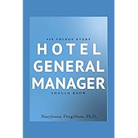 450 Things Every Hotel General Manager Should Know 450 Things Every Hotel General Manager Should Know Paperback Kindle