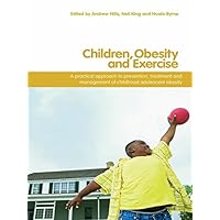 Children, Obesity and Exercise: Prevention, Treatment and Management of Childhood and Adolescent Obesity (Routledge Studies in Physical Education and Youth Sport) Children, Obesity and Exercise: Prevention, Treatment and Management of Childhood and Adolescent Obesity (Routledge Studies in Physical Education and Youth Sport) Kindle Hardcover Paperback