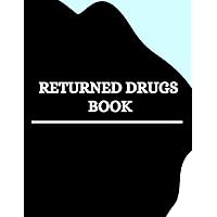Returned Drugs Book: EXPIRED & RETURNED DRUG INVENTORY, for drugs covered under the Controlled Drugs and Substances, Notebook Journal Controlled Drug, Recording And Medication Log Book (7).