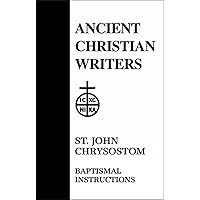 St. John Chrysostom: Baptismal Instructions (Ancient Christian Writers) St. John Chrysostom: Baptismal Instructions (Ancient Christian Writers) Hardcover